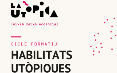 La Utòpica 4 Arranca el cicle d’Habilitats Utòpiques