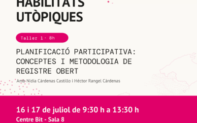Taller 1 – Habilitats Utòpiques: Planificació participativa: conceptes i metodologia de registre obert