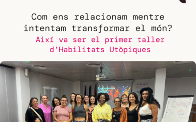 Com ens relacionam? Aprenentatges del primer taller d’Habilitats Utòpiques